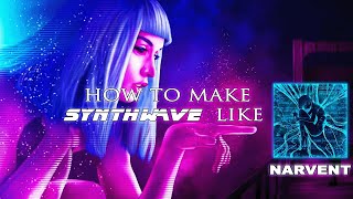 How To Make Memorizing Synthwave Like Narvent [2025]