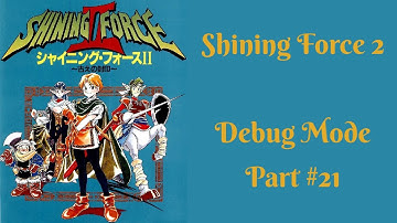 Shining Force 2 - Debug Mode Walkthrough (Part 21)