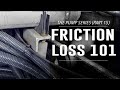 Friction Loss 101 (Pump Series - Part 15)