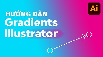 Giáo Trình Illustrator cơ bản | Hướng Dẫn Cách Dùng Gradient Để Thiết Kế Đồ Họa Ấn Tượng!
