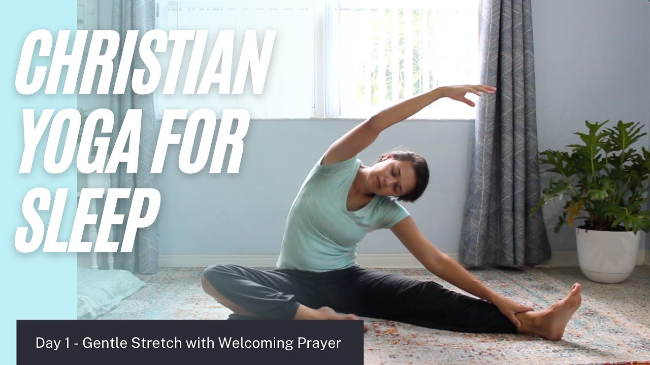 Christian Yoga for Sleep - Gentle Stretch with Welcoming Prayer
