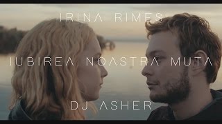 Irina Rimes - Iubirea noastră mută (Asher Remix)