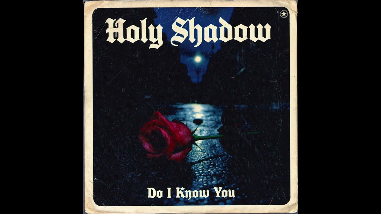 Holy Shadow - Do I Know You