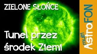 Zielone Słońce i tunel przez Ziemię - MultiAstrofon