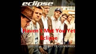 Havent Met You Yet (a cappella, Eclipse)
