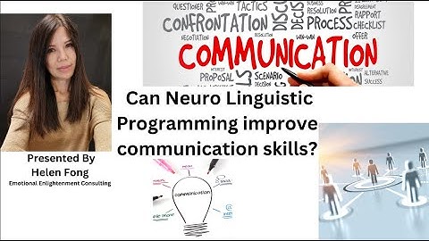 CAN NEURO LINGUISTIC PROGRAMMING IMPROVE COMMUNICATION SKILLS? Emotional Enlightenment Consulting