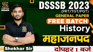 DSSSB 2023 PRT/ TGT/ PGT | General Paper History | महाजनपद | By Shekhar Sir