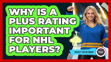 Why Is a Plus Rating Important for NHL Players?