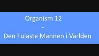 Organism 12 - Fulaste Mannen Världen Lyrics