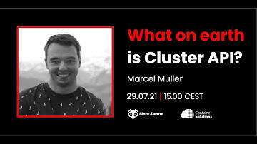 WTF is Cluster API? with Marcel Müller from Giant Swarm