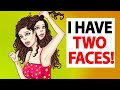 I Have 2 Faces!