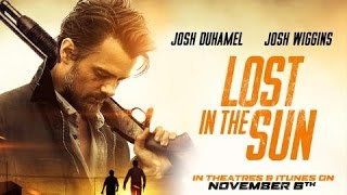 Lost in the Sun  Trailer #1 (2015) - Josh Duhamel, Josh Wiggins Drama