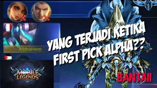 Ketika Alpha First Pick Di Mode Rank Auto Bacod kah?? Alpha Bukan Kaleng-kaleng || Mobile Legend