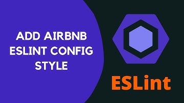13. Install and add ESLint Airbnb base config from NPM and extend the airbnb in .eslintrc - #ESLint