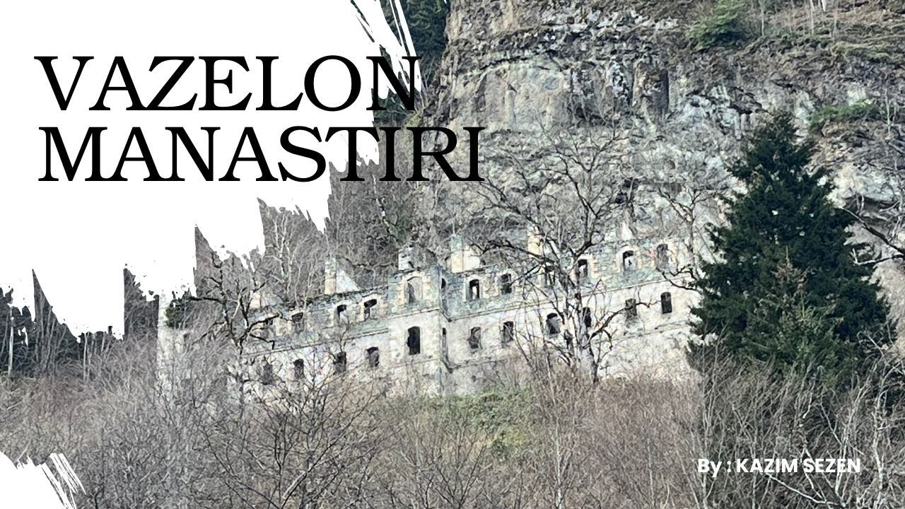 VAZELON MANASTIRI.. TARİHE YOLCULUK..