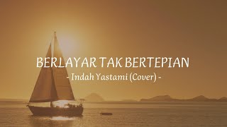 BERLAYAR TAK BERTEPIAN - INDAH YASTAMI | COVER | LIRIK LAGU