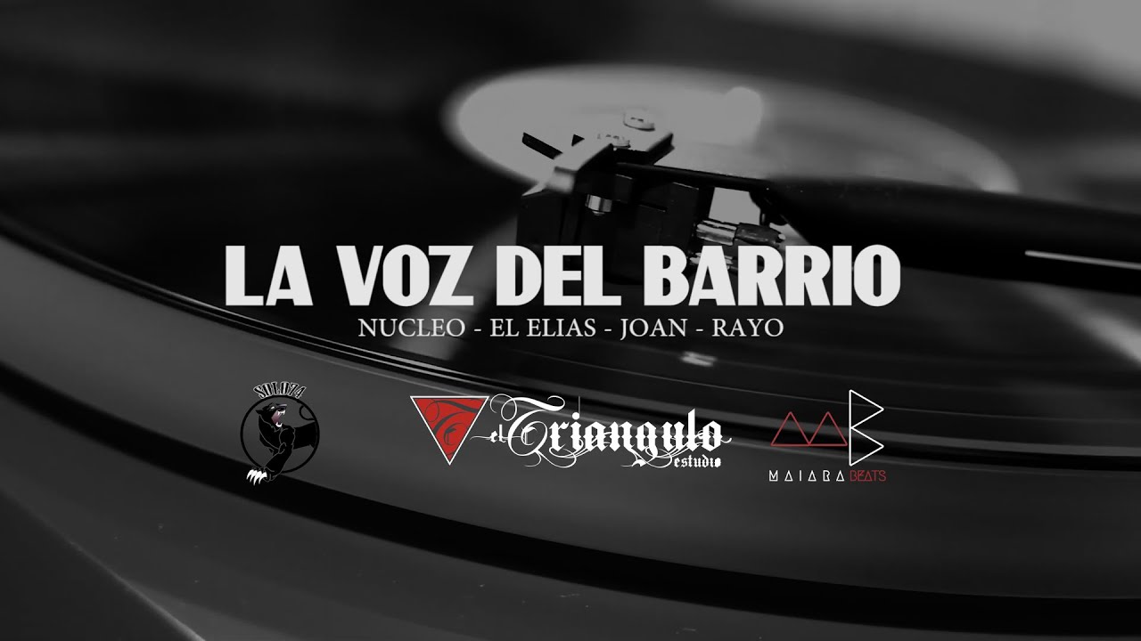 La voz del barrio - Nucleo, El Elias, Joan y Rayo (Prod: Maiara