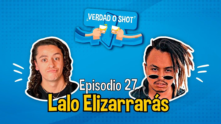 Verdad o Shot con Lalo Elizarrarás