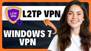 How to Setup VPN on Windows 7 L2TP in 2026