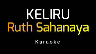 Ruth Sahanaya - Keliru (Karaoke)