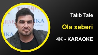 Talıb Tale - Ola xəbəri - Karaoke 4k Resimi