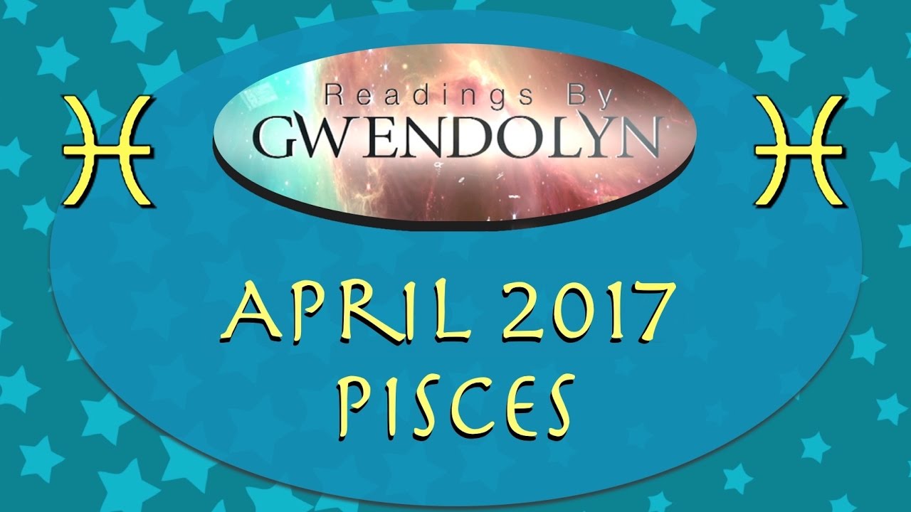 Pisces April 2017 Tarotscope YouTube