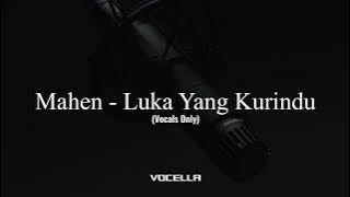Mahen - Luka Yang Kurindu (Acapella/Vocals Only)