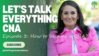 Celebrity Let's talk everything CNA - Episode 3 - How to become a CNA? Wealth