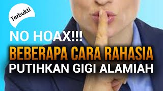 NO HOAX ‼️ Cara Rahasia Putihkan Gigi Alamiah