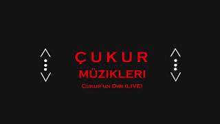 Çukur Müzikleri Çukur'un Dibi (LIVE)
