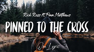 Rick Ross ft. Finn Matthews - Pinned to the Cross (Lyrics) | One Lyric