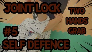 [LEVEL 5] JOINT LOCK #5 - JOINT LOCK! TWO HANDS GRAB