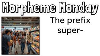 Morpheme Monday The Prefix SUPER - Mr Wolfe s Classroom