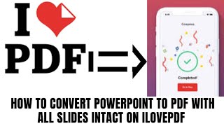 How to convert PowerPoint to PDF with all slides intact on ILOVEPDF