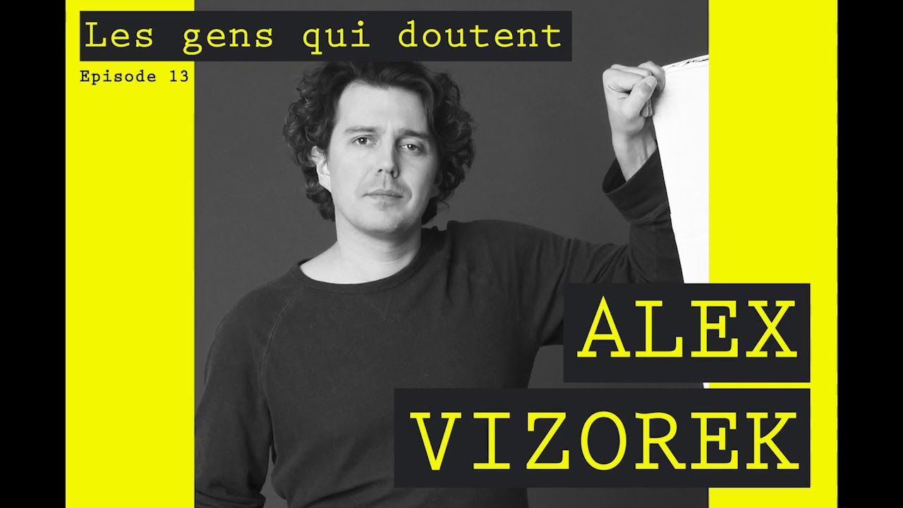 Alex Vizorek | Interview Les Gens Qui Doutent #13 - YouTube