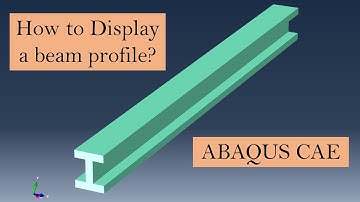 How to display beam profile in ABAQUS CAE