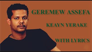 Geremew Assefa - Keayn Yerake [WITH LYRICS] Ethiopian Music