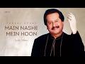 Main Nashe Mein Hoon (Official Music Video) - Pankaj Udhas | Revibe | Rukhsaar