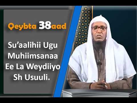 Su’aalihii Ugu Muhiimsanaa Ee La Weydiiyo Sh Usuuli Qeybta 38aad