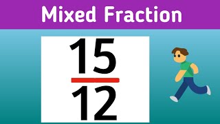 Simplify the fraction 15/12 and Write as a Mixed Number