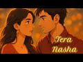 Tera Nasha (Official Music) (Lyrical)| Keyur Patel