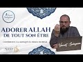 Adorer allah de tout son tre