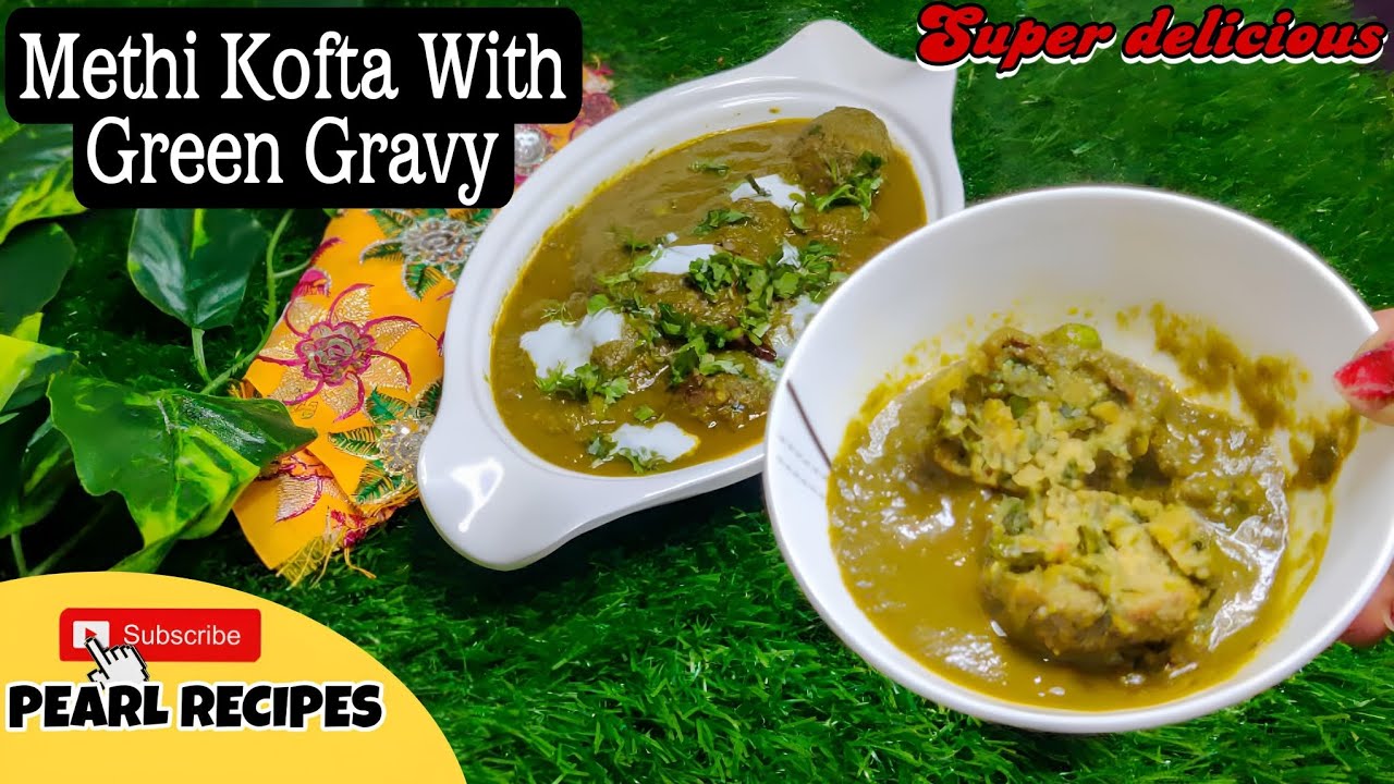 Mathi Green मेथी के कोफ्ते बिना तले हुए | Green Gravy With Healthy Mathi Kofta ...