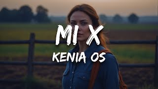 Kenia OS - Mi X (Letra / Lyrics)