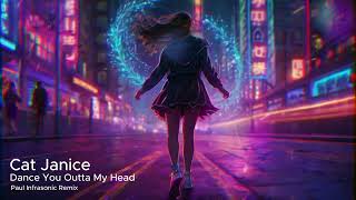 Cat Janice - Dance You Outta My Head (Paul Infrasonic Remix)