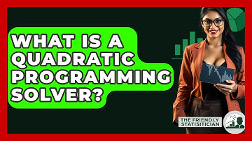 What Is A Quadratic Programming Solver? - The Friendly Statistician