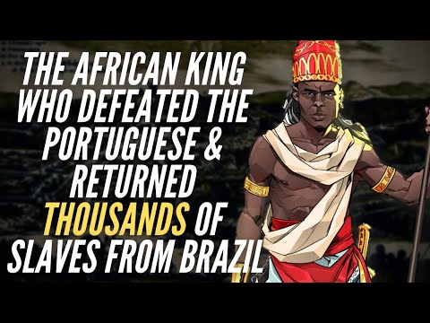 The African King Who Defeated The Portuguese & Returned Thousands of Slaves From Brazil 