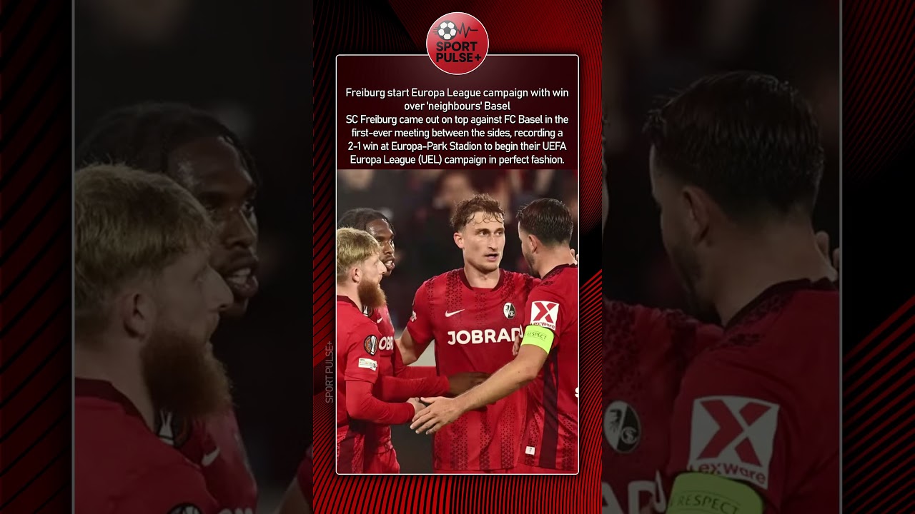Freiburg start Europa League campaign with win over 'neighbours' Basel