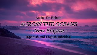 ACROSS THE OCEANS - New Empire (Spanish and English subtitles) Resimi