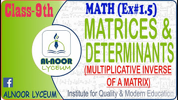 Multiplicative Inverse of a Matrix Matrices & Determinants 9th Class Math Ch#01, Ex=1.5 Q#4 to 6